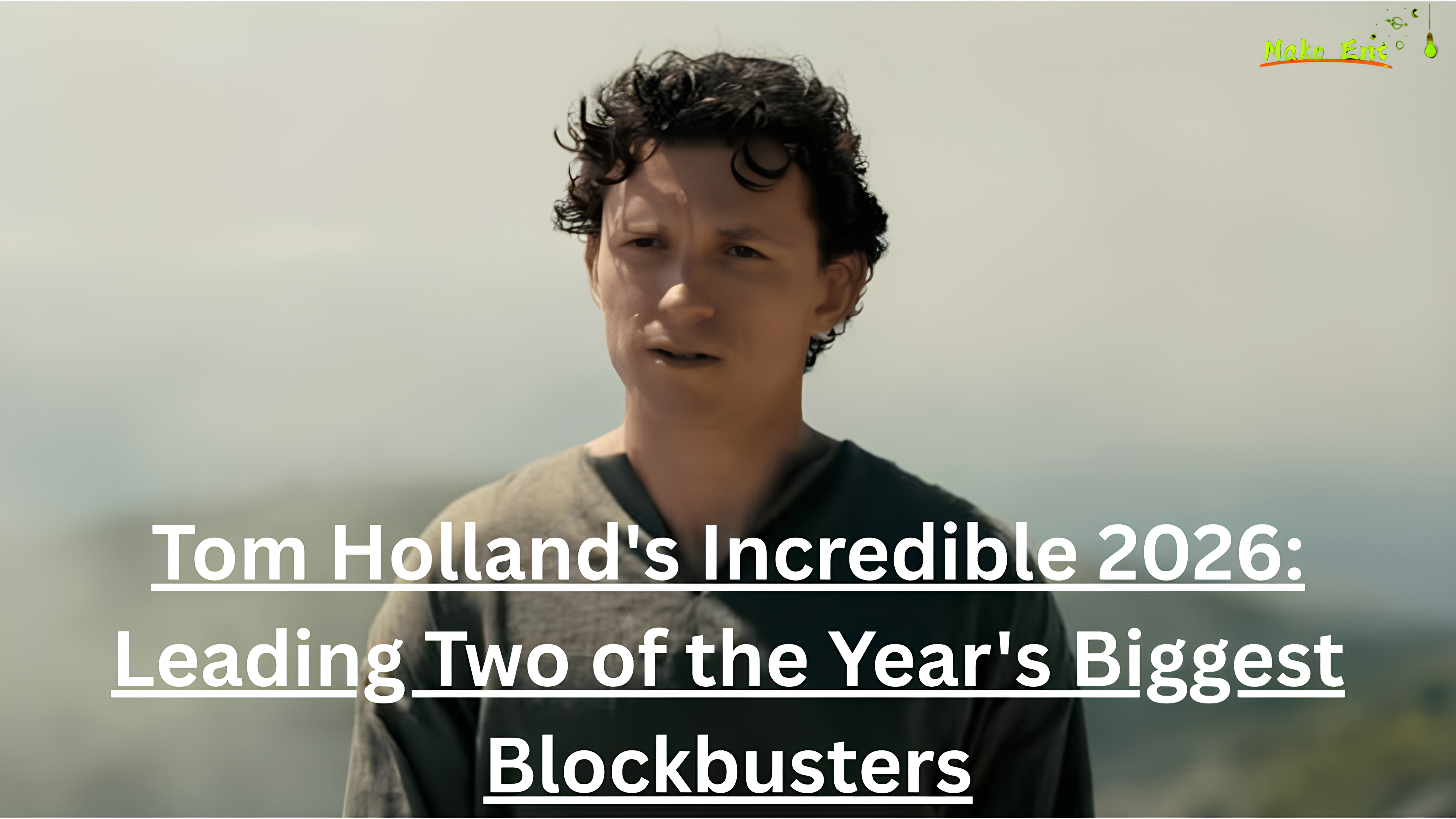 # The Editor's Evolution: What - 74dcbfdc 3cd1 42e8 A25c D15b644baf78 Tom Hollands Incredible 2026 Leading Two Of The Years Biggest Blockbusters